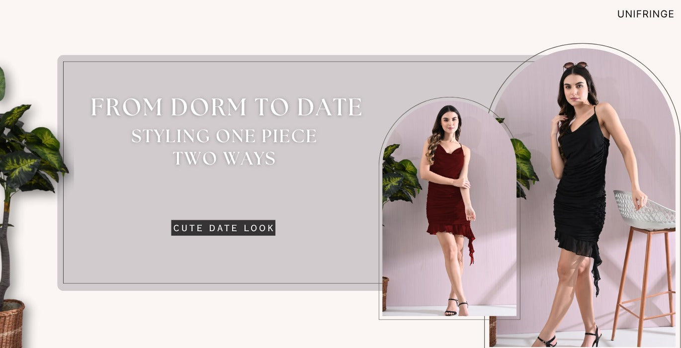 From Dorm to Date: Styling One Piece Two Ways